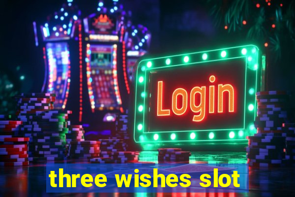 three wishes slot