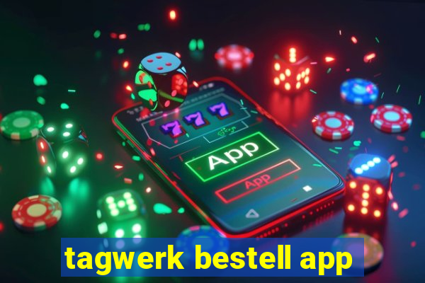 tagwerk bestell app