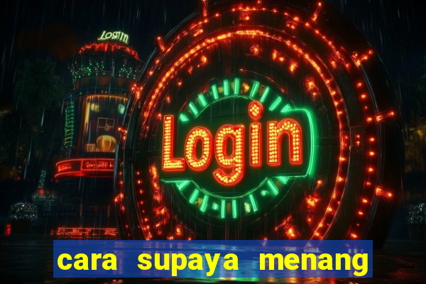 cara supaya menang main slot