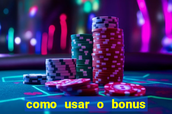 como usar o bonus do 1win casino