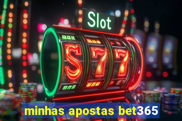 minhas apostas bet365