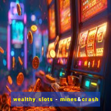 wealthy slots - mines&crash