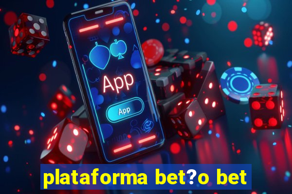 plataforma bet?o bet