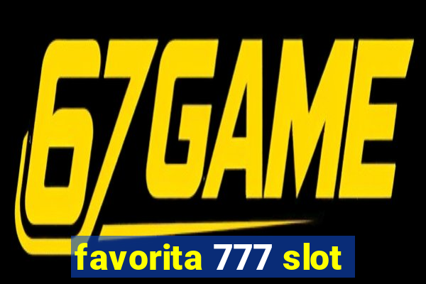 favorita 777 slot