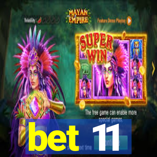 bet 11