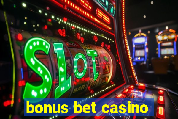 bonus bet casino