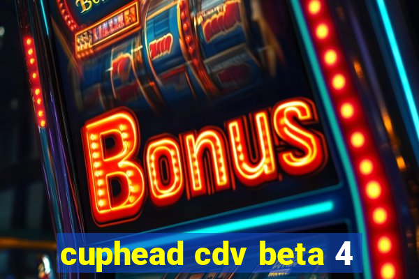 cuphead cdv beta 4