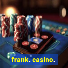 frank. casino.