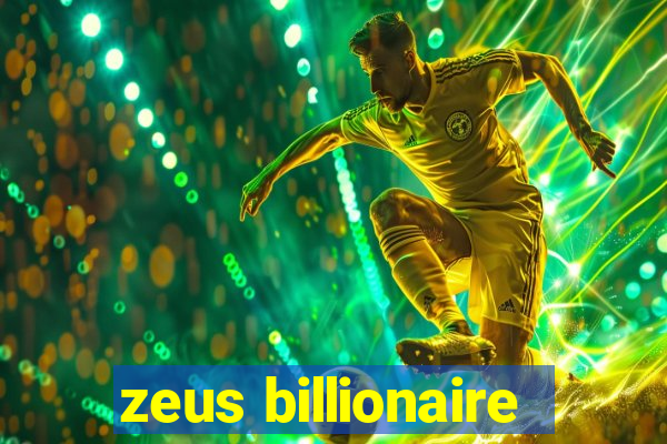 zeus billionaire