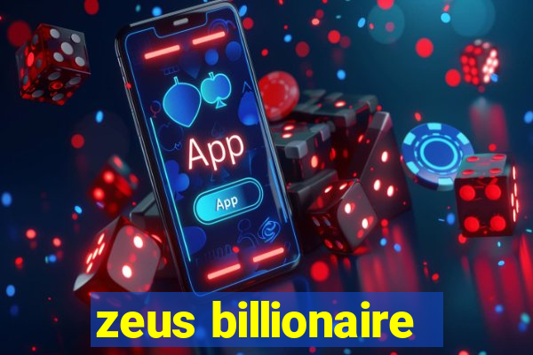 zeus billionaire