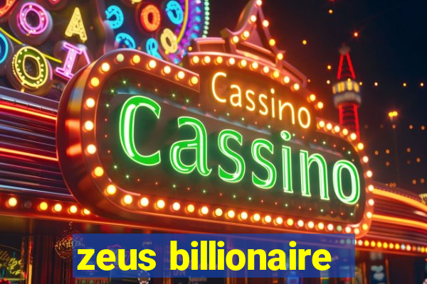 zeus billionaire