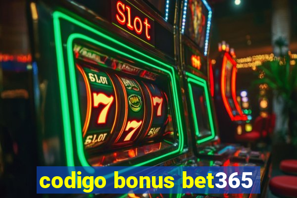 codigo bonus bet365