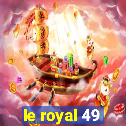 le royal 49