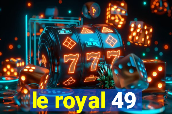 le royal 49