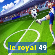 le royal 49