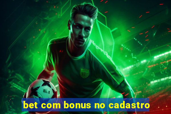 bet com bonus no cadastro