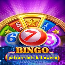 paixao slots halloween