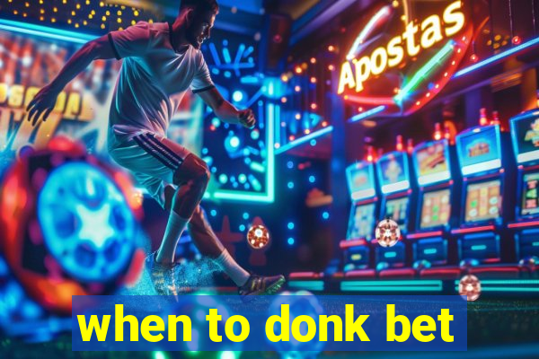 when to donk bet