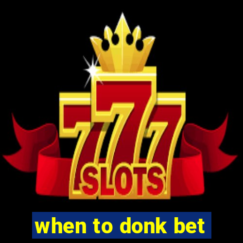 when to donk bet