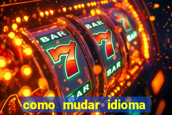 como mudar idioma party poker