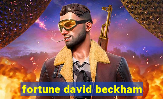 fortune david beckham