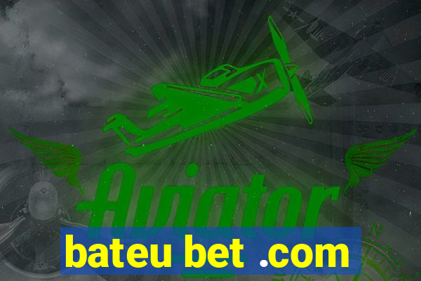 bateu bet .com