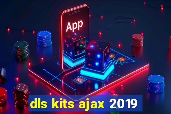 dls kits ajax 2019