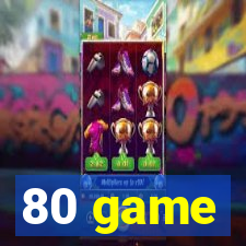 80 game