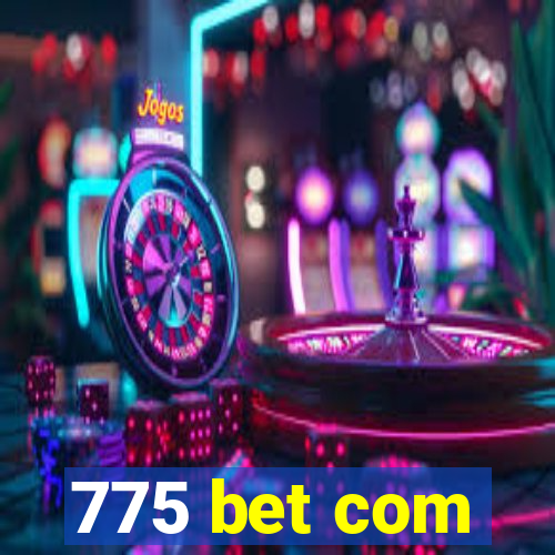 775 bet com