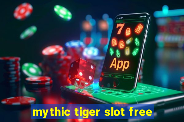 mythic tiger slot free