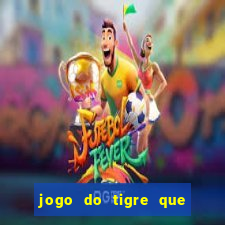 jogo do tigre que paga dinheiro