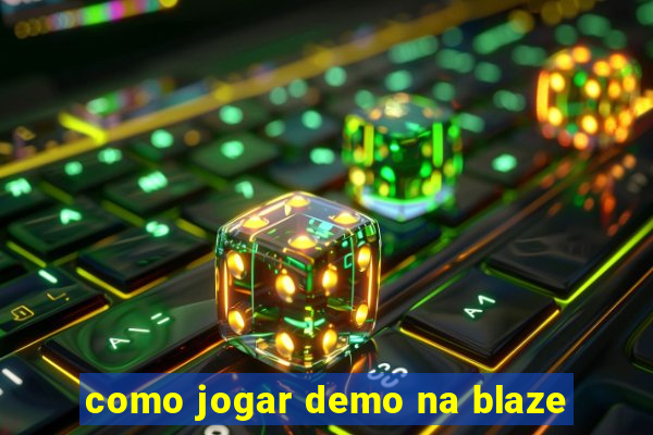 como jogar demo na blaze