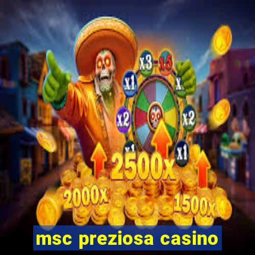 msc preziosa casino