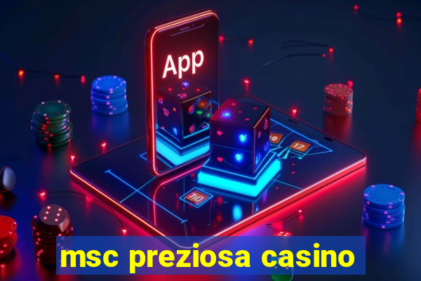 msc preziosa casino