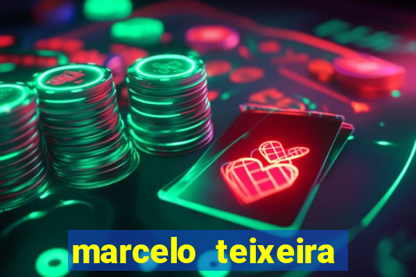 marcelo teixeira fortuna atual