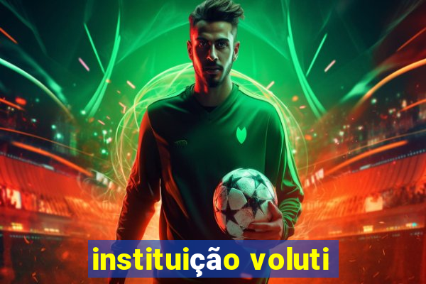 instituição voluti