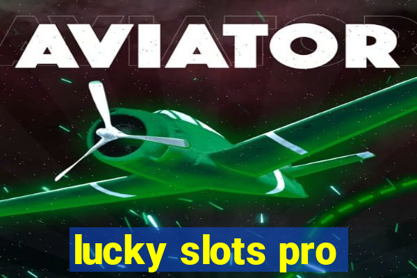 lucky slots pro