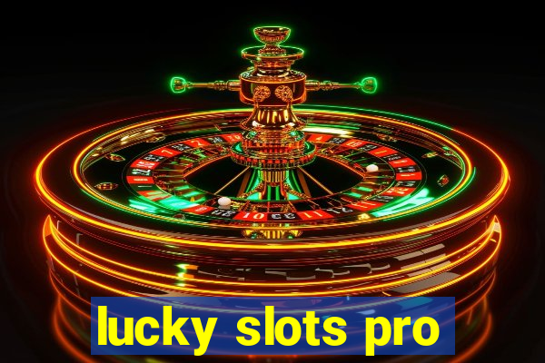 lucky slots pro