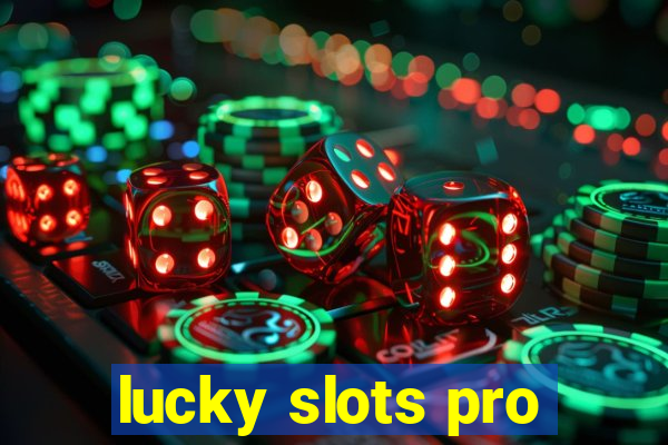 lucky slots pro