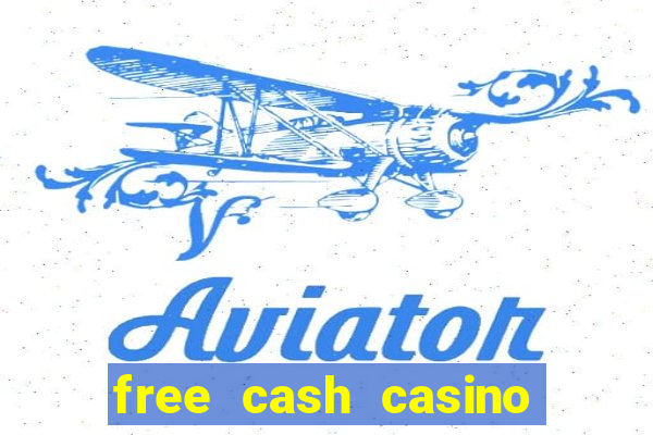 free cash casino no deposit