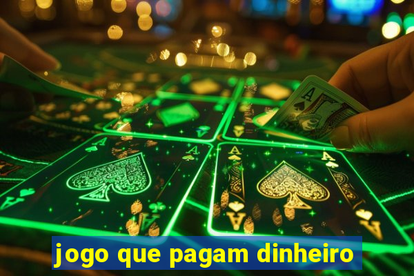 jogo que pagam dinheiro