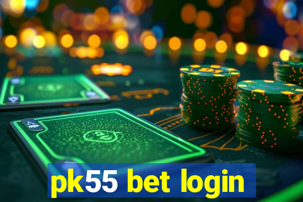 pk55 bet login