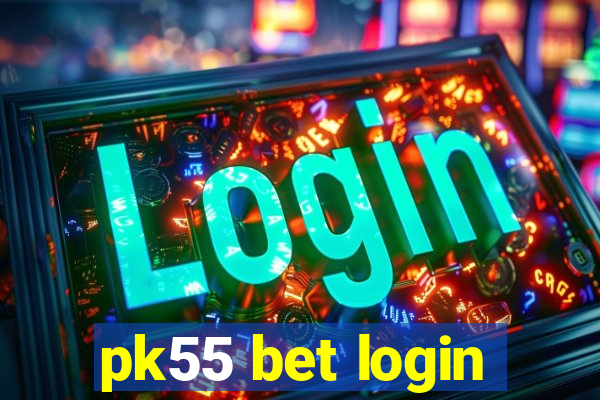 pk55 bet login