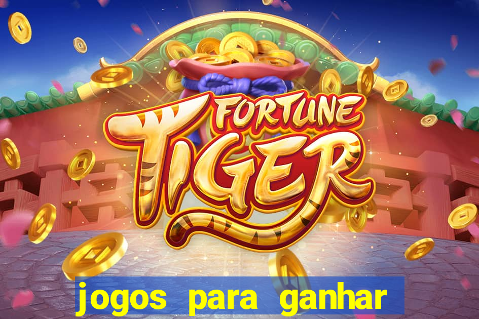 jogos para ganhar dinheiro sem colocar dinheiro