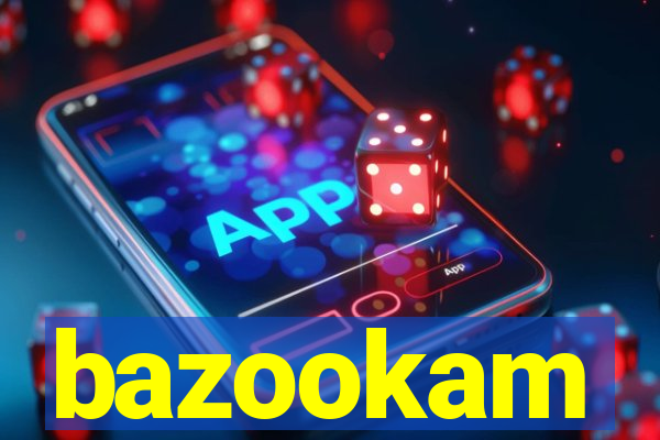 bazookam