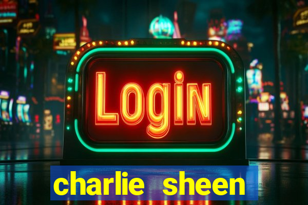 charlie sheen fortuna 2023