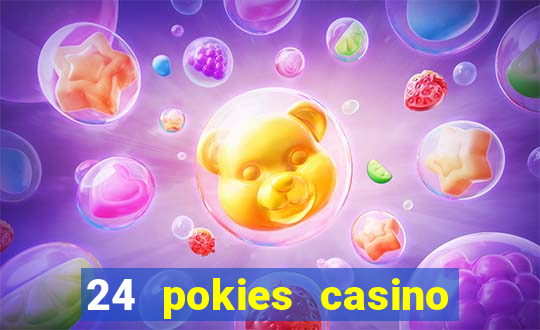 24 pokies casino play online