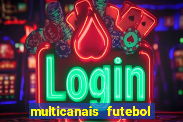 multicanais futebol ao vivo