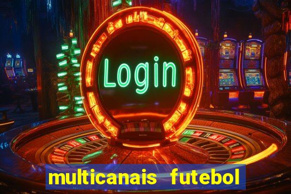 multicanais futebol ao vivo