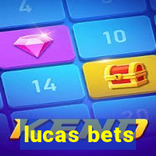 lucas bets